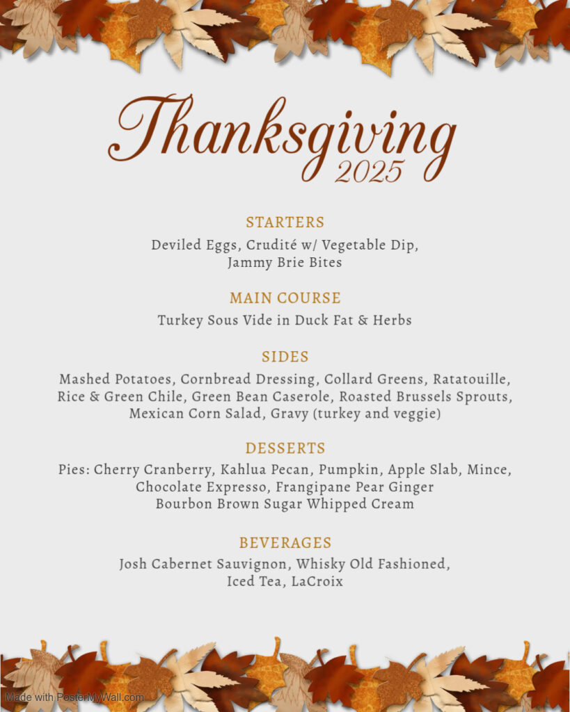 A menu image with a list of foods for Thanksgiving 2025. There is a row of autumn colored leaves at the top and bottom of the image. The menu lists Starters, Main Course, Sides, and Desserts. 